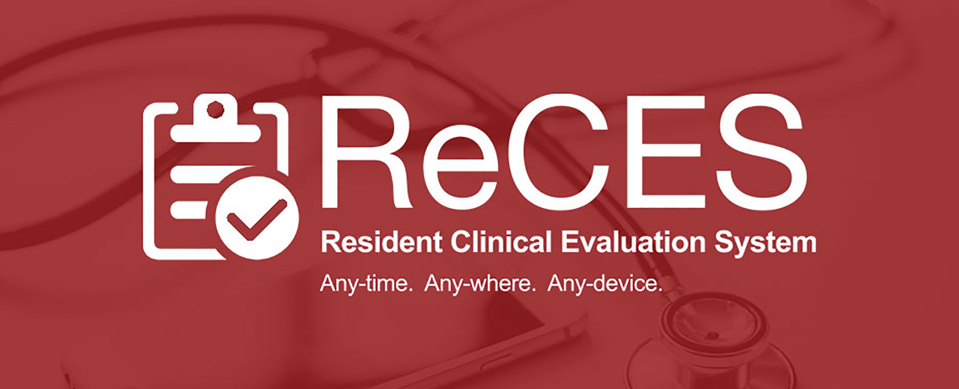 RECES: Reporting and Evaluation of Clinical Education and Skills. GME Evaluation & Progress Reporting.